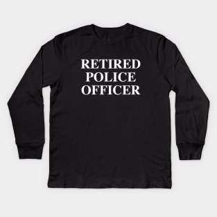 Retired Police Officer Kids Long Sleeve T-Shirt